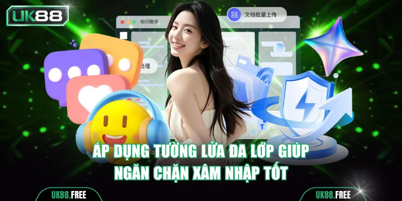 Áp dụng tường lửa đa lớp giúp ngăn chặn xâm nhập tốt